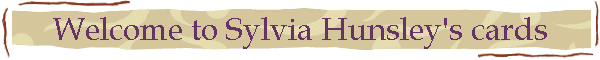 Welcome to Sylvia Hunsley's cards
